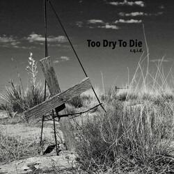 Too Dry To Die