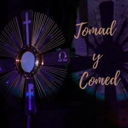 Tomad y Comed