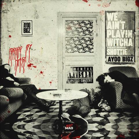 we AINT playin witcha (feat. Shottie )