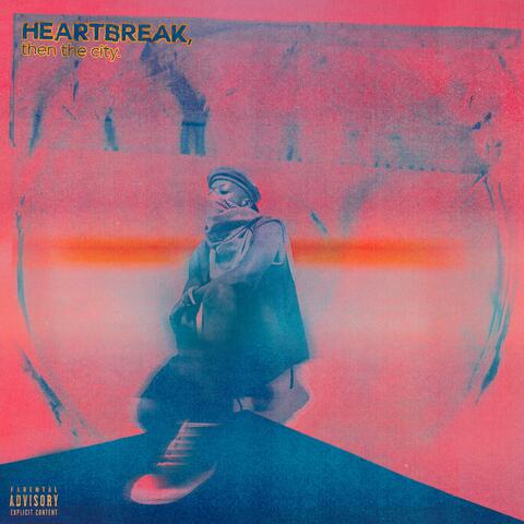 HEARTBREAK, then the city