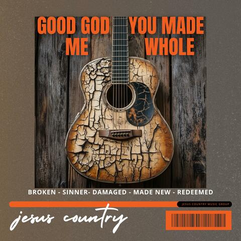 Good God You Made Me Whole