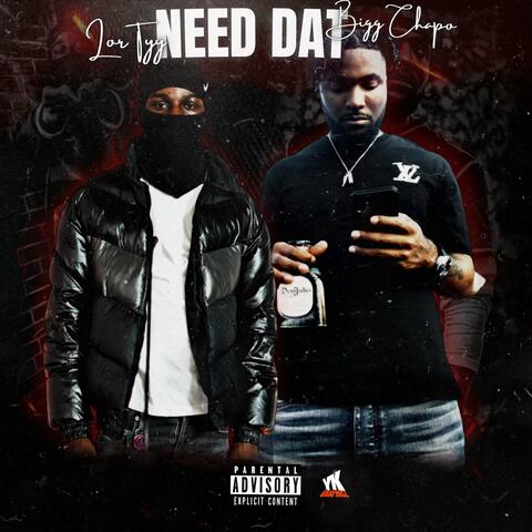 NEED DAT (feat. Bigg Chapo)