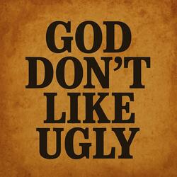 God Don't Like Ugly
