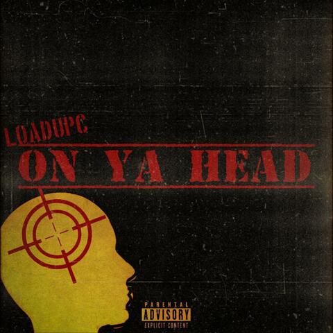 On Ya Head