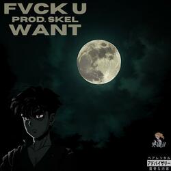 FVCK U WANT (feat. xzahtic)