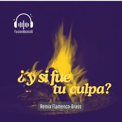 ¿Y si fue tu culpa? (Remix Flamenco-Brass)