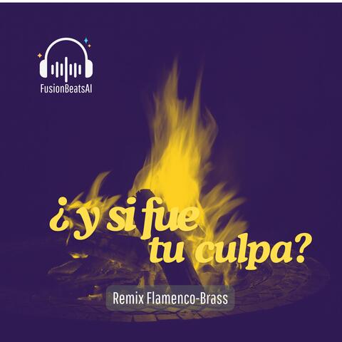 ¿Y si fue tu culpa? (Remix Flamenco-Brass)