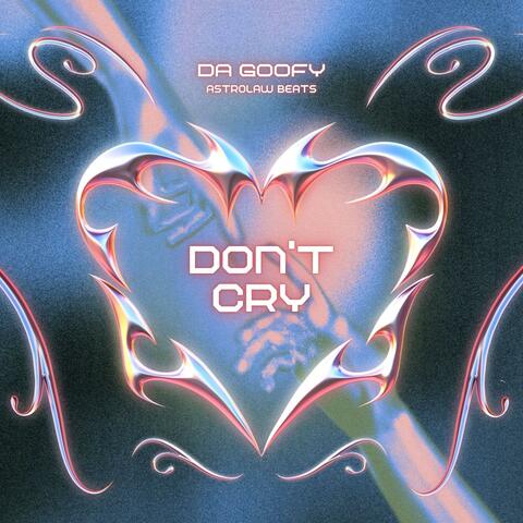 Don't Cry (feat. Da Goofy)