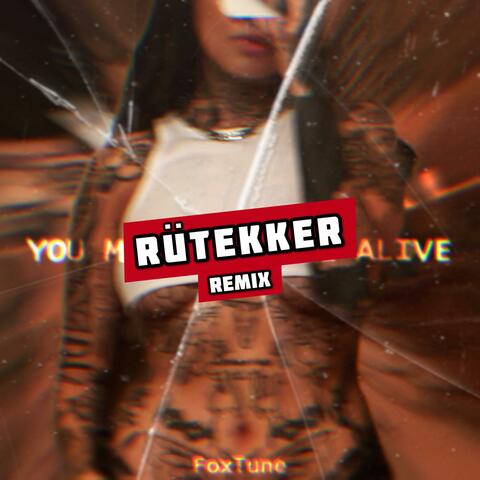 YOU MAKE ME FEEL ALIVE (Rütekker Remix)
