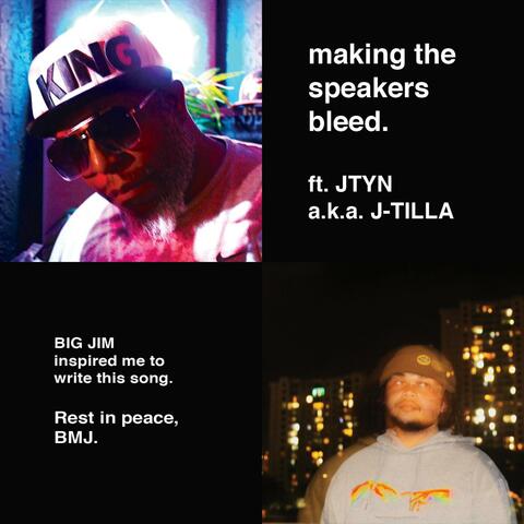 MAKE THE SPEAKERS BLEED. (feat. JTYN)