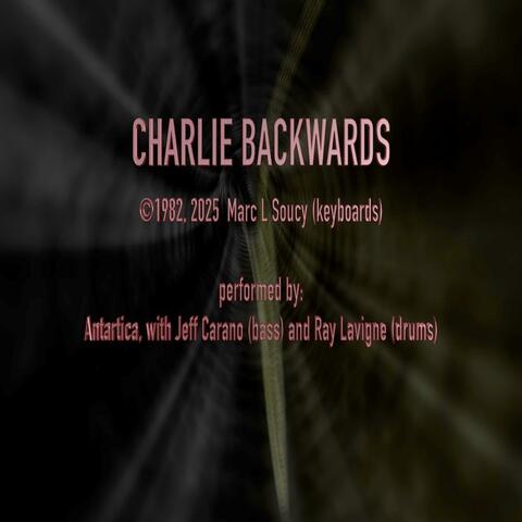 Charlie Backwards (feat. Jeff Carano, bass & Ray Lavigne, drums)