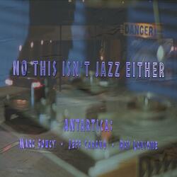 No This Isn't Jazz Either (feat. Jeff Carano, bass & Ray Lavigne, drums)