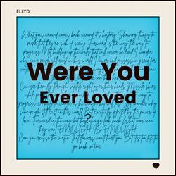 Were You Ever Loved