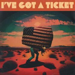 I Got a Ticket