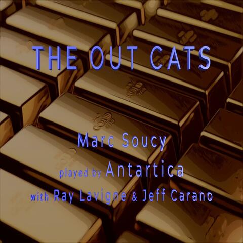 The Out Cats (feat. Jeff Carano (bass) & Ray Lavigne (drums))