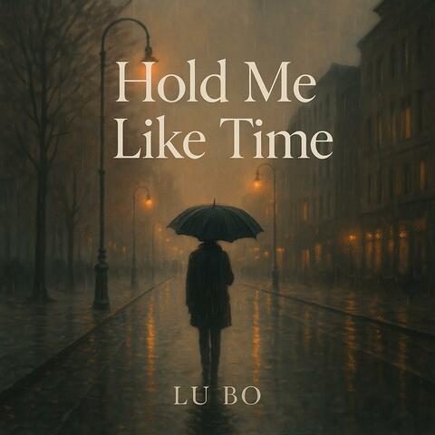 Hold Me Like Time