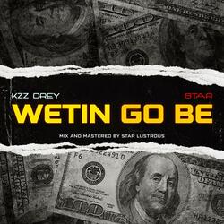 Wetin go be (feat. Star Lustrous)