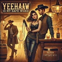 Yeehaw is my Safe Word