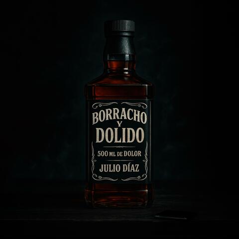 BORRACHO Y DOLIDO
