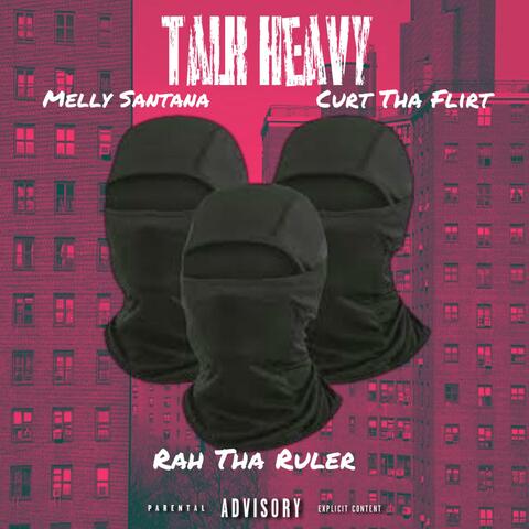 Talk Heavy (feat. CurtThaFlirt & Rah Tha Ruler)