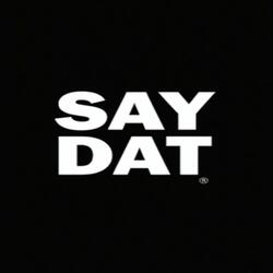 SAY DAT