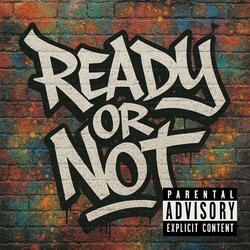 Ready Or Not ¿ (staytuned)