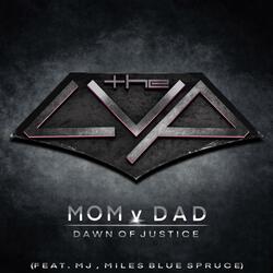 Mom v. Dad: Dawn of Justice (feat. MJ & Miles Blue Spruce)