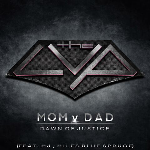 Mom v. Dad: Dawn of Justice (feat. MJ & Miles Blue Spruce)
