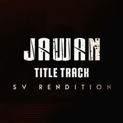 Jawan Title Track (SV Rendition) (Sped Up)