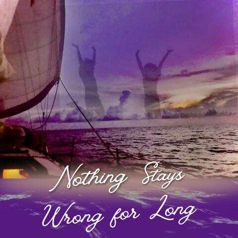 Nothing Stays Wrong for Long