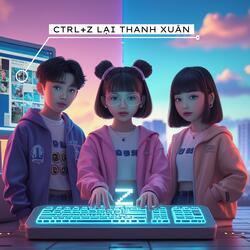 CTRL+Z LẠI THANH XUÂN (feat. AI/T)