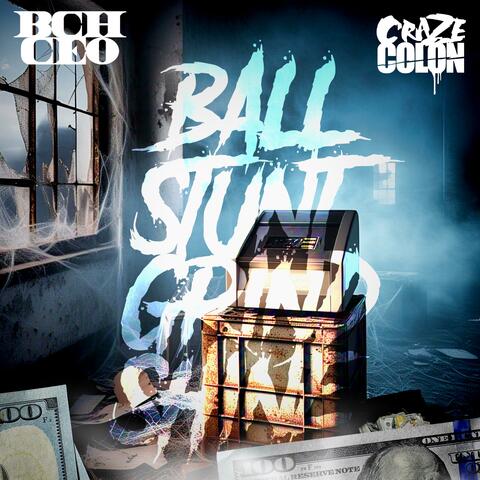 BALL, STUNT, GRIND, SHINE (feat. Craze Colon)