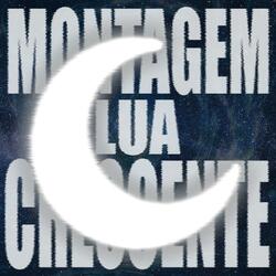 Montagem Lua Crescente (Sped Up)