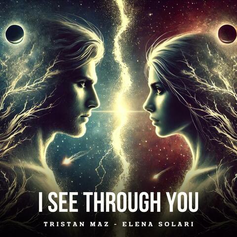 I SEE THROUGH YOU