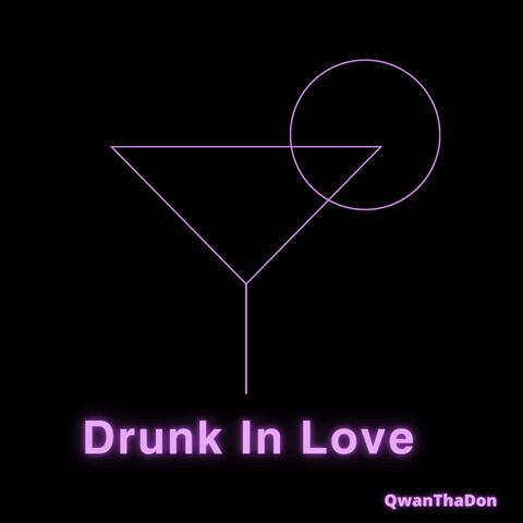 Drunk In Love