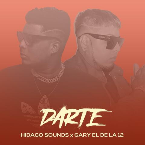 Darte (feat. Gary el de la 12)