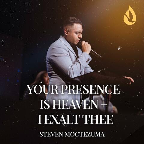 Your Presence Is Heaven / I exalt Thee (Medley)