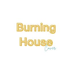 Burning House (Cover Version)