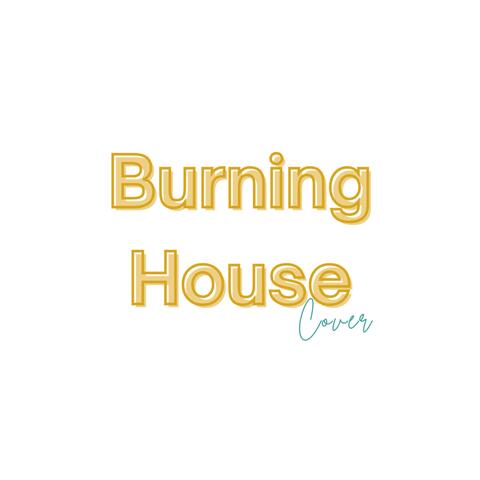Burning House (Cover Version)