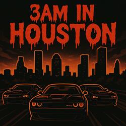 3AM IN HOUSTON (feat.k5ivemadeit)