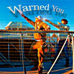 WARNED YOU