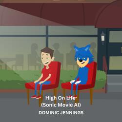 High On LIfe (Sonic Movie AI)