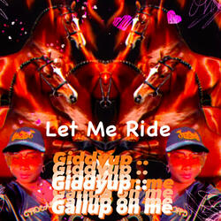 Let Me' Ride (Giddy up Horsey)