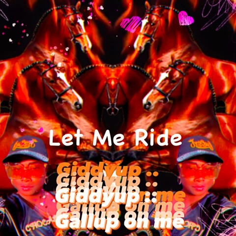 Let Me' Ride (Giddy up Horsey)
