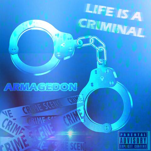 Life is a criminal