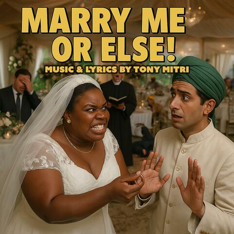 MARRY ME OR ELSE!