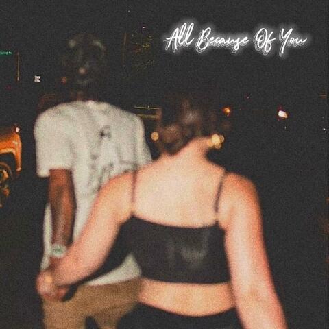 All Because Of You