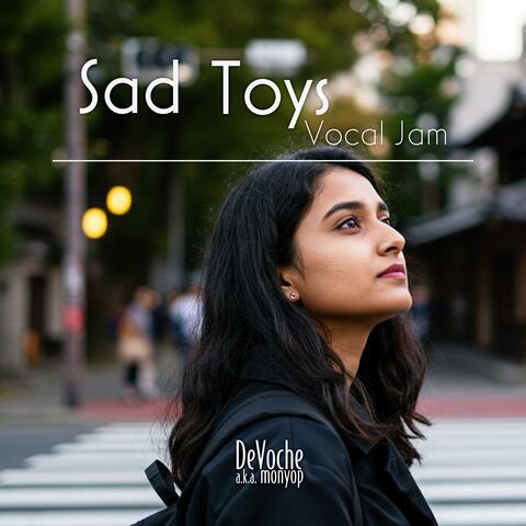 Sad Toys (Vocal Jam)