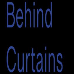 Behind Curtains