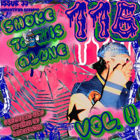 SMOKE TO THIS ALONE, Vol. 2